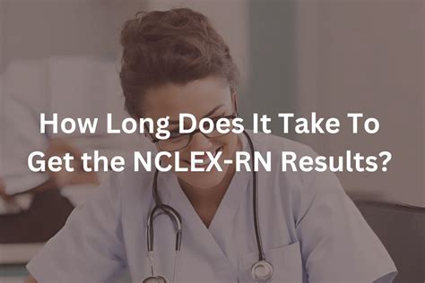 how long does it take to get nclex results|How Long Does It Take to Get NCLEX Results.